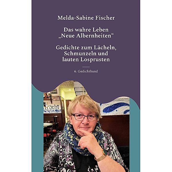 Das wahre Leben, Melda-Sabine Fischer