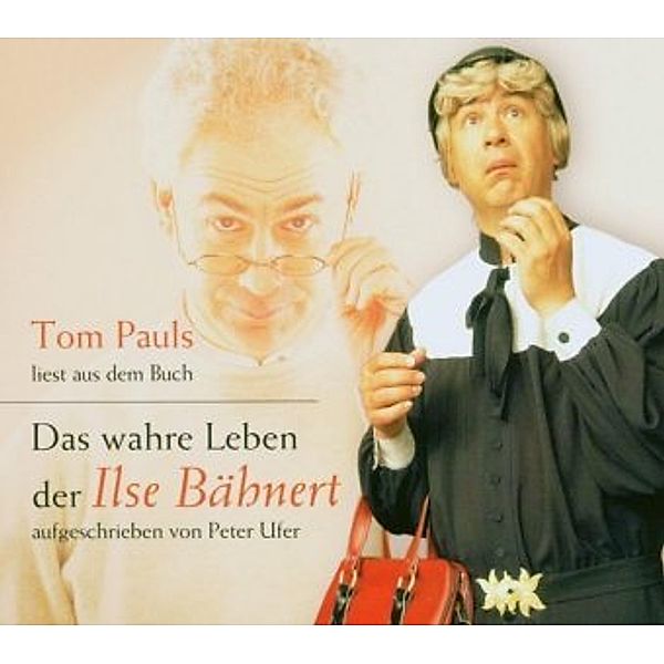 Das wahre Leben der Ilse Bähnert, Audio-CD, Tom Pauls