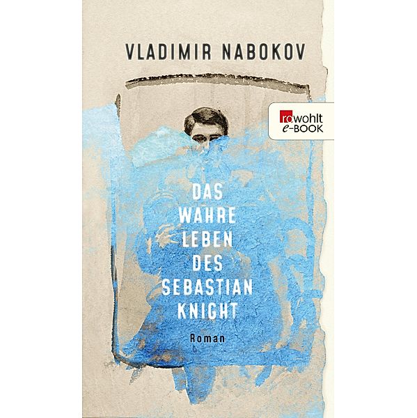 Das wahre Leben des Sebastian Knight / Nabokov: Gesammelte Werke Bd.6, Vladimir Nabokov