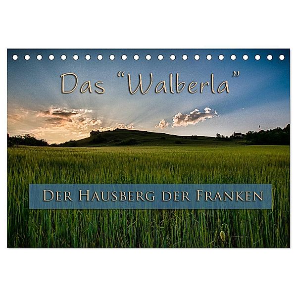 Das Walberla - Der Hausberg der Franken (Tischkalender 2024 DIN A5 quer), CALVENDO Monatskalender, Alexander Kulla