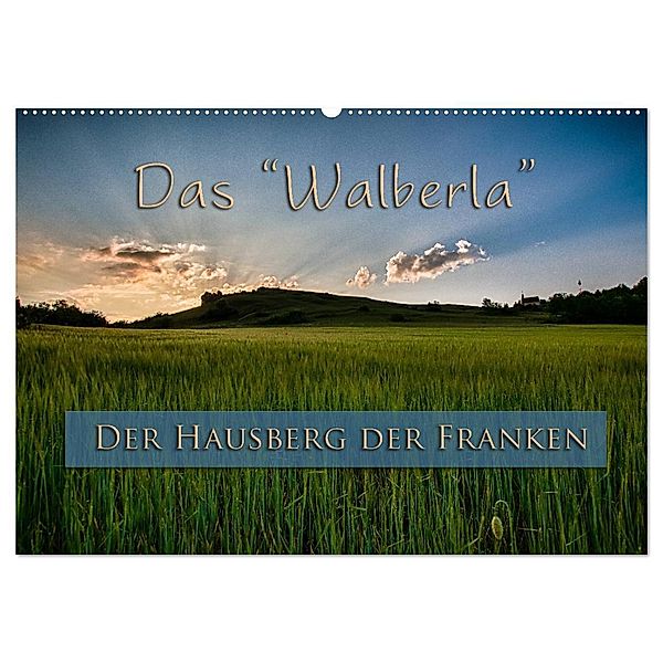 Das Walberla - Der Hausberg der Franken (Wandkalender 2024 DIN A2 quer), CALVENDO Monatskalender, Alexander Kulla