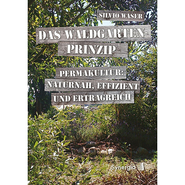 Das Waldgarten-Prinzip, Silvio Waser