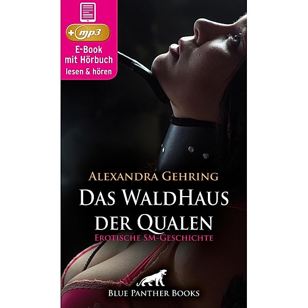 Das WaldHaus der Qualen | Erotische SM-Geschichte / blue panther books Erotische Hörbücher Erotik Sex Hörbuch, Alexandra Gehring