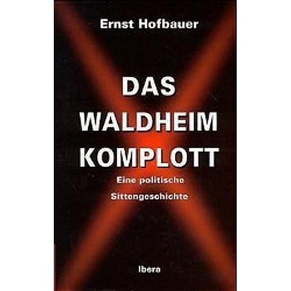 Das Waldheim-Komplott, Ernst Hofbauer