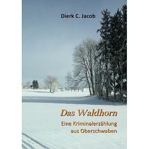 Das Waldhorn, Dierk C. Jacob