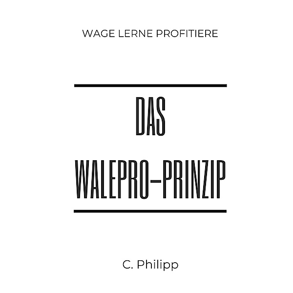 Das WaLePro-Prinzip, C. Philipp