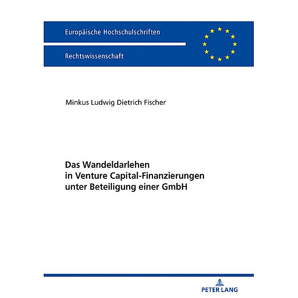 Das Wandeldarlehen in Venture Capital-Finanzierungen unter Beteiligung einer GmbH, Minkus Fischer