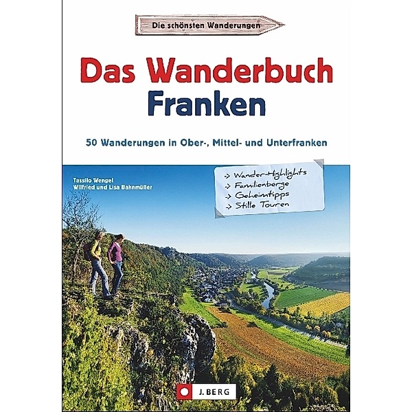 Das Wanderbuch Franken, Tassilo Wengel, Wilfried und Lisa Bahnmüller