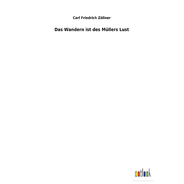 Das Wandern ist des Müllers Lust, Carl Friedrich Zöllner