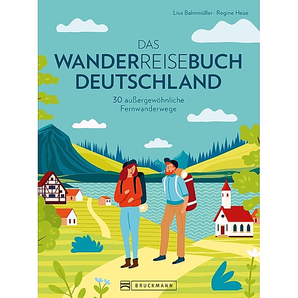 Das Wanderreisebuch Deutschland, Lisa Bahnmüller, Regine Heue