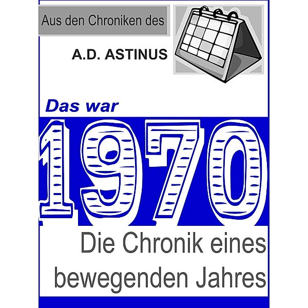 Das war 1970, A. D. Astinus