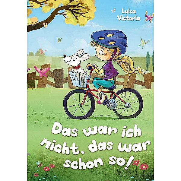 Das war ich nicht, das war schon so! - Ein faszinierendes Kinderbuch über Freundschaft, Mut und Zusammenhalt., Luisa Victoria