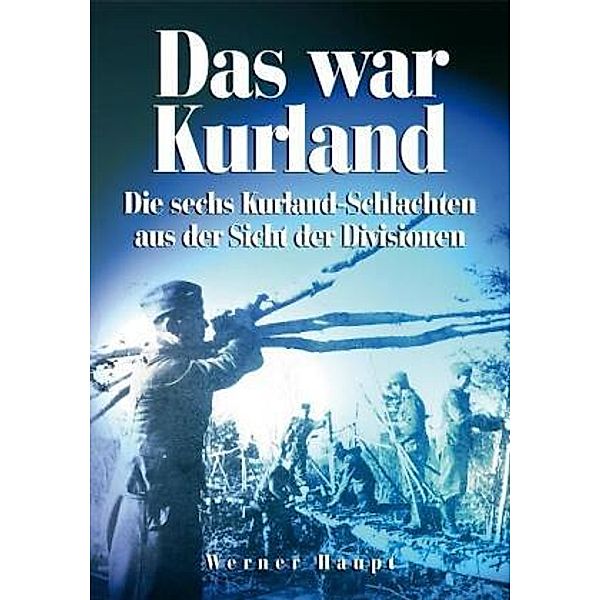 Das war Kurland, Werner Haupt