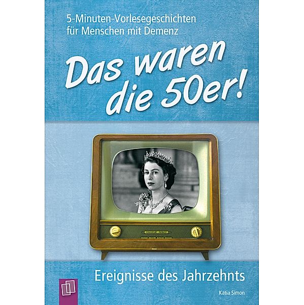 Das waren die 50er! / 5-Minuten-Vorlesegeschichten für Menschen mit Demenz, Katia Simon