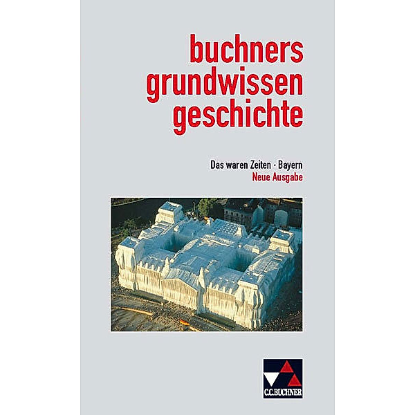 Das waren Zeiten - Bayern (alt) / buchners grundwissen geschichte Bayern