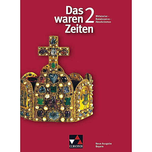 Das waren Zeiten, Neue Ausgabe Bayern (G8): Bd.2 Das waren Zeiten - Bayern 2 - Mittelalter - Renaissance - Absolutismus (7. Jahrgangsstufe)