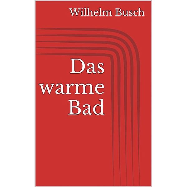 Das warme Bad, Wilhelm Busch