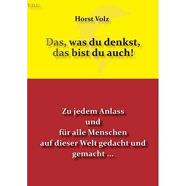 Das, was du denkst, das bist du auch!, Horst Volz