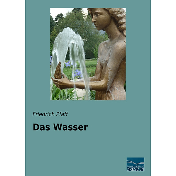Das Wasser, Friedrich Pfaff