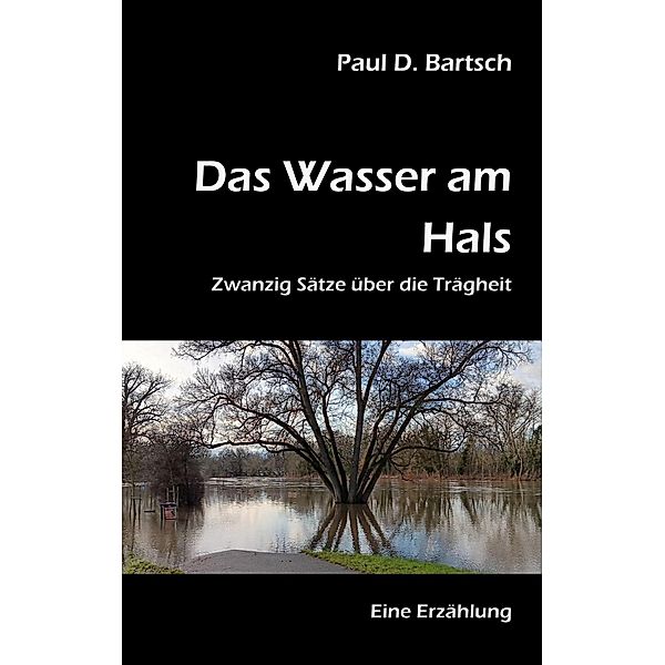 Das Wasser am Hals, Paul D. Bartsch