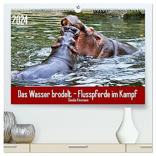 Das Wasser brodelt - Flusspferde im Kampf (hochwertiger Premium Wandkalender 2024 DIN A2 quer), Kunstdruck in Hochglanz, Claudia Kleemann