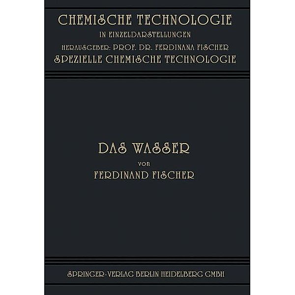 Das Wasser / Chemische Technologie in Einzeldarstellungen, Ferdinand Fischer