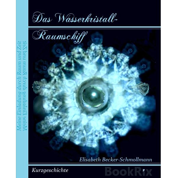 Das Wasserkristall-Raumschiff, Eliabeth Becker-Schmollmann