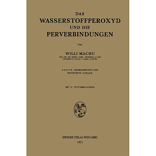 Das Wasserstoffperoxyd und die Perverbindungen, Willi Machu