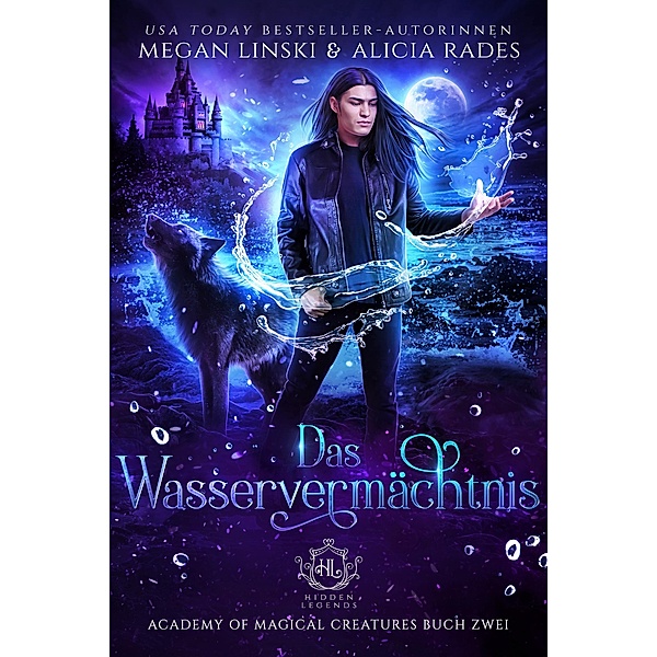 Das Wasservermächtnis / Hidden Legends: Academy of Magical Creatures Bd.2, Alicia Rades, Megan Linski