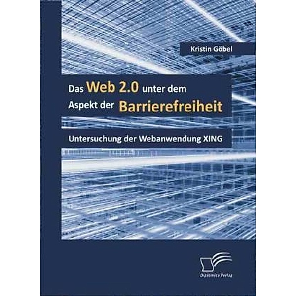 Das Web 2.0 unter dem Aspekt der Barrierefreiheit, Kristin Göbel