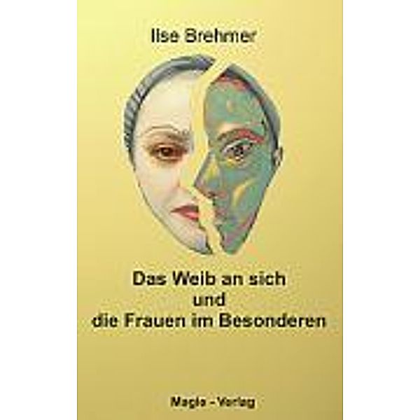 Das Weib an sich und die Frauen im Besonderen, Ilse Brehmer