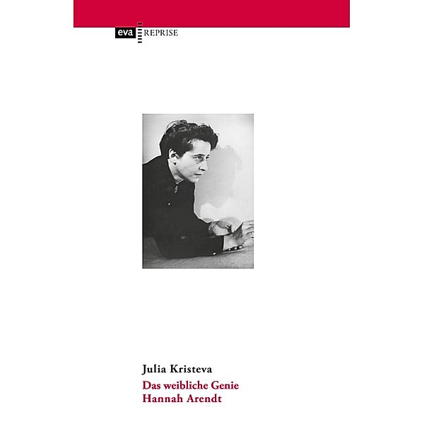 Das weibliche Genie. Hannah Arendt, Julia Kristeva