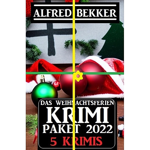 Das Weihnachtsferien Krimi Paket 2022: 5 Krimis, Alfred Bekker