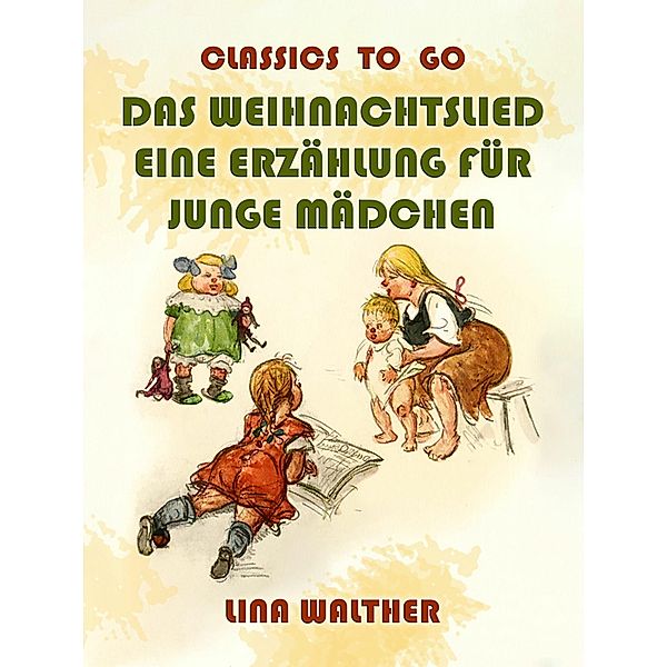 Das Weihnachtslied Eine Erzählung für Junge Mädchen, Lina Walther