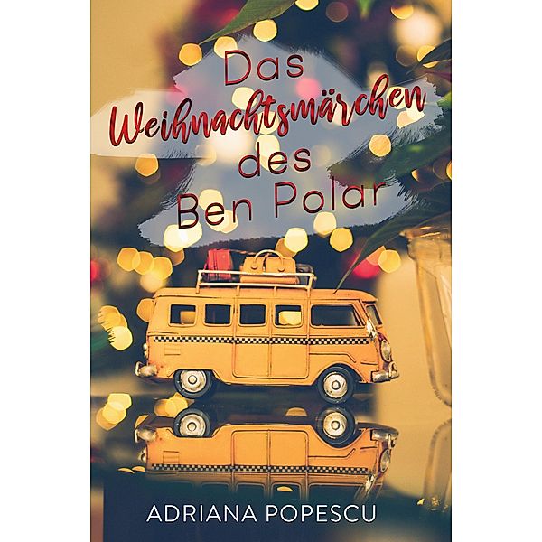 Das Weihnachtsmärchen des Ben Polar, Adriana Popescu