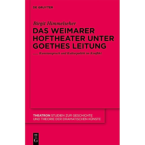 Das Weimarer Hoftheater unter Goethes Leitung, Birgit Himmelseher