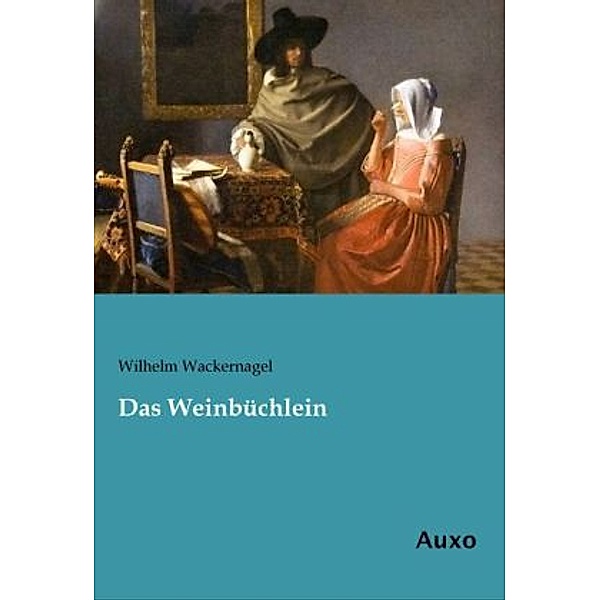 Das Weinbüchlein, Wilhelm Wackernagel