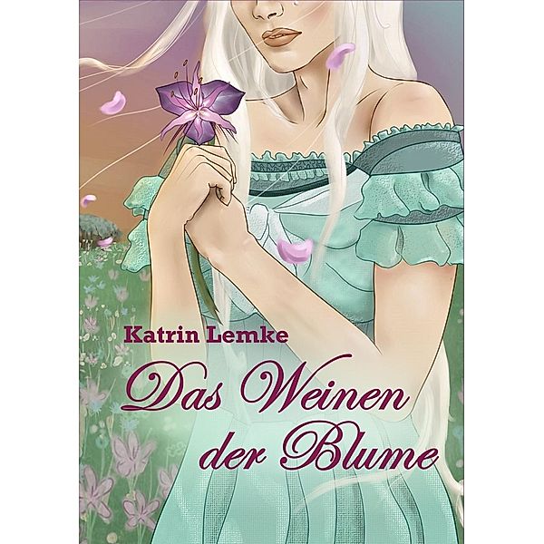 Das Weinen der Blume, Katrin Lemke