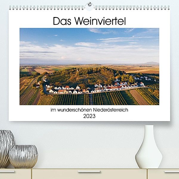 Das Weinviertel im wunderschönen Niederösterreich.AT-Version  (Premium, hochwertiger DIN A2 Wandkalender 2023, Kunstdruc, Martin Dworschak