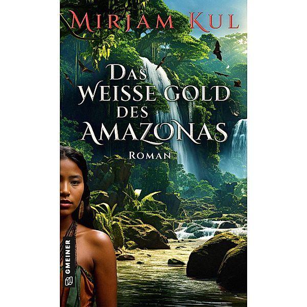 Das weisse Gold des Amazonas / Die weissen Tränen-Saga Bd.1, Mirjam Kul