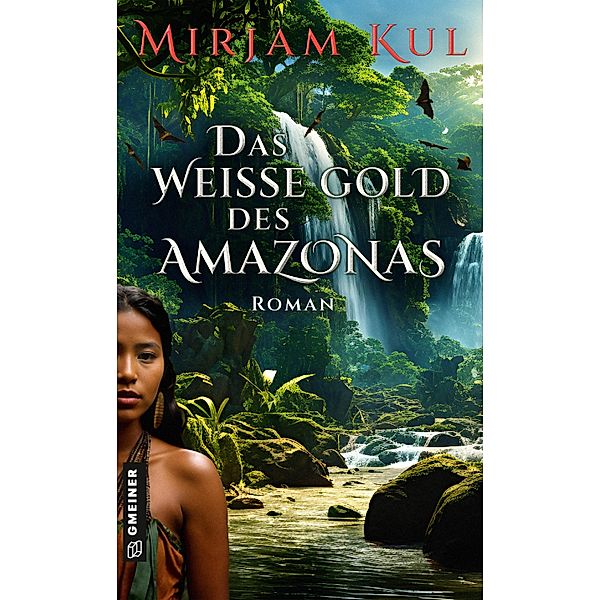 Das weiße Gold des Amazonas / Die weißen Tränen-Saga Bd.1, Mirjam Kul