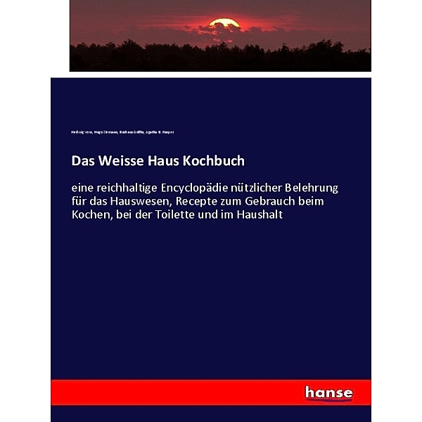 Das Weisse Haus Kochbuch, Hedwig Voss, Hugo Ziemann, Barbara Griffin, Agatha B. Harper