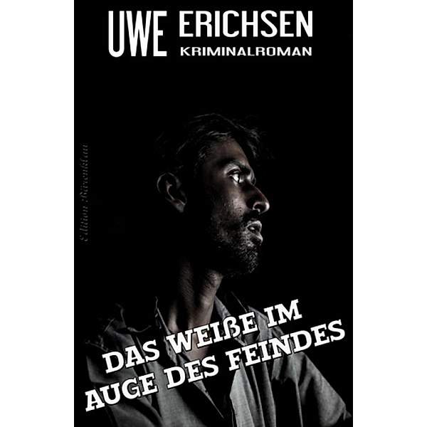 Das Weiße im Auge des Feindes: Kriminalroman, Uwe Erichsen
