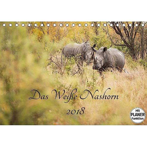 Das Weiße Nashorn (Tischkalender 2018 DIN A5 quer) Dieser erfolgreiche Kalender wurde dieses Jahr mit gleichen Bildern u, Kirsten Karius