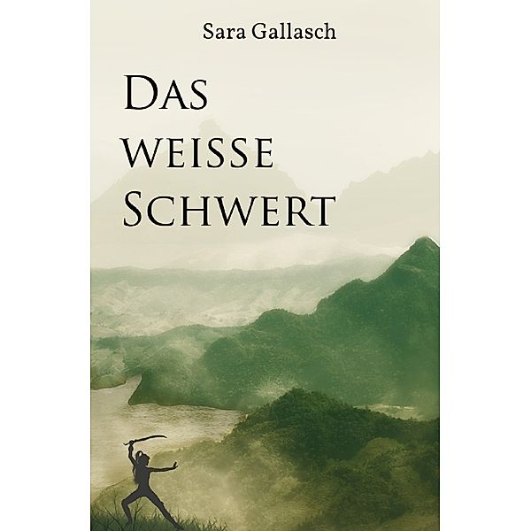 Das weiße Schwert, Sara Gallasch