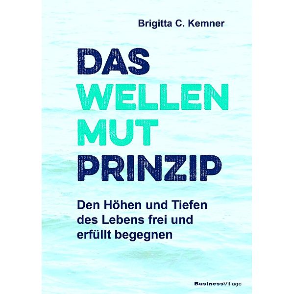 Das Wellenmut-Prinzip, Brigitta C. Kemner