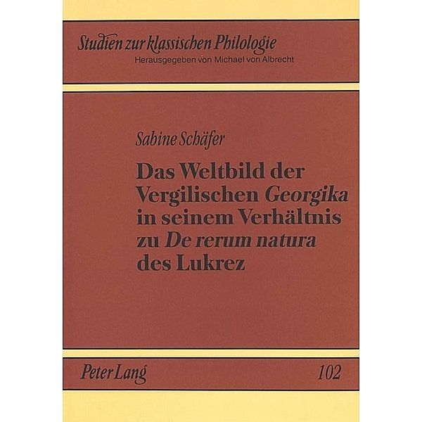 Das Weltbild der Vergilischen Georgika in seinem Verhältnis zu De rerum natura des Lukrez, Sabine Flügge