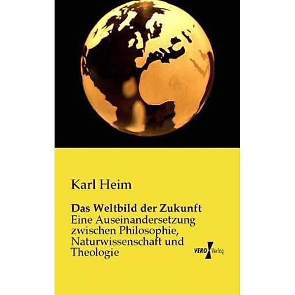 Das Weltbild der Zukunft, Karl Heim