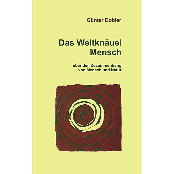 Das Weltknäuel Mensch, Günter Dobler