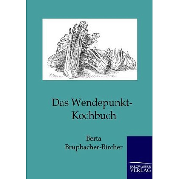 Das Wendepunkt-Kochbuch, Berta Brupbacher-Bircher